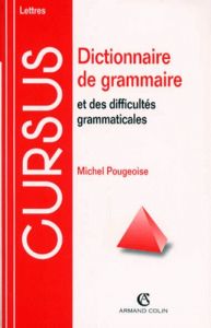 Dictionnaire de grammaire et des difficultés grammaticales - Pougeoise Michel