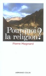 Pourquoi la religion ? - Magnard Pierre