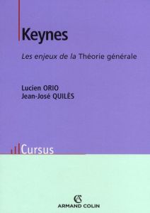 Keynes. Les enjeux de la Théorie générale - Orio Lucien - Quilès Jean-José - Le Héron Edwin