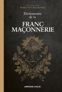Dictionnaire de la franc-maçonnerie - Beaurepaire Pierre-Yves