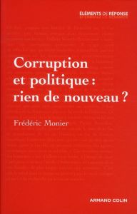 Corruption et politique : rien de nouveau ? - Monier Frédéric