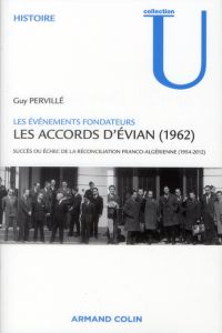 Les accords d'Evian (1962). Succès ou échec de la réconciliation franco-algérienne (1954-2012) - Pervillé Guy