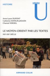 Le Moyen-Orient par les textes. XIXe-XXIe siècle - Dupont Anne-Laure - Mayeur-Jaouen Catherine - Verd