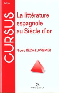 La littérature espagnole au siècle d'or - Réda-Euvremer Nicole