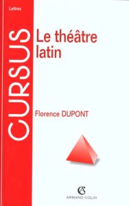 Le théâtre latin - Dupont Florence