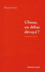 Climat, un débat dévoyé ? - Acot Pascal - Lévy Pierre