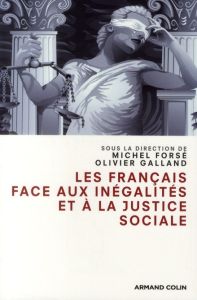 Les Français face aux inégalités et à la justice sociale - Forsé Michel - Galland Olivier