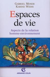 Espaces de vie. Aspects de la relation homme-environnement - Moser Gabriel - Weiss Karine