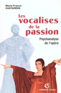 Les vocalises de la passion. Psychanalyse de l'opéra - Castarède Marie-France