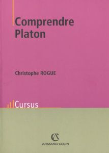 Comprendre Platon - Rogue Christophe