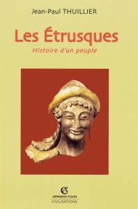 Les Etrusques. Histoire d'un peuple - Thuillier Jean-Paul