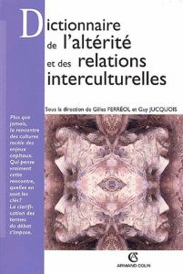 Dictionnaire de l'altérité et des relations interculturelles - Ferréol Gilles - Jucquois Guy