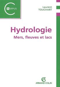 Hydrologie. Mers, fleuves et lacs - Touchart Laurent