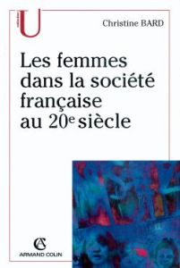 Les femmes dans la société française au 20ème siècle - Bard Christine