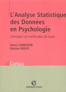 L'analyse Statistique des Données en Psychologie. Concepts et méthodes de base - Corroyer Denis - Wolff Marion
