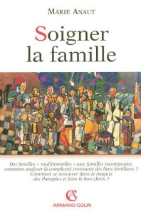 Soigner la famille - Anaut Marie - Pedinielli Jean-Louis