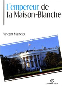 L'Empereur de la Maison-Blanche - Michelot Vincent