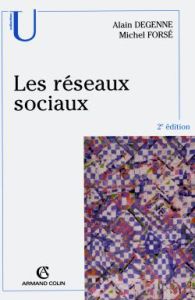 Les réseaux sociaux. 2e édition - Degenne Alain - Forsé Michel