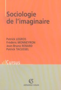 Sociologie de l'imaginaire - Legros Patrick - Monneyron Frédéric - Renard Jean-