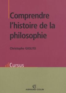 Comprendre l'histoire de la philosophie - Giolito Christophe