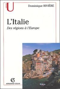 L'Italie. Des régions à l'Europe - Rivière Dominique