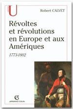Révoltes et révolutions en Europe et aux Amériques. 1773-1802 - Calvet Robert