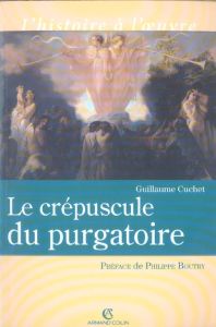 Le crépuscule du purgatoire - Cuchet Guillaume - Boutry Philippe
