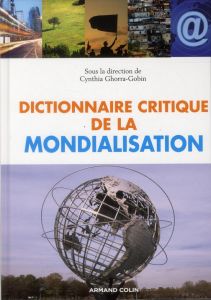 Dictionnaire critique de la mondialisation - Ghorra-Gobin Cynthia