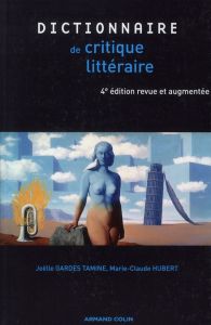 Dictionnaire de la critique littéraire. 4e édition - Gardes Tamine Joëlle - Hubert Marie-Claude