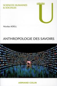 Anthropologie des savoirs - Adell Nicolas