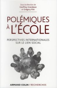 Polémiques à l'école. Perspectives internationales sur le lien social - Grandjean Geoffrey - Piet Grégory