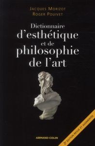 Dictionnaire d'esthétique et de philosophie de l'art. 2e édition - Pouivet Roger - Morizot Jacques
