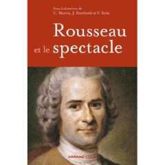 Rousseau et le spectacle - Berchtold Jacques - Martin Christophe - Séité Yann