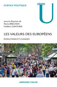 Les valeurs des Européens. Evolutions et clivages - Bréchon Pierre - Gonthier Frédéric