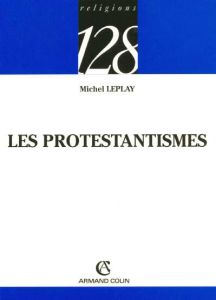 Les protestantismes - Leplay Michel