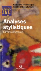 Analyses stylistiques. Formes et genres - Fromilhague Catherine - Sancier-Château Anne