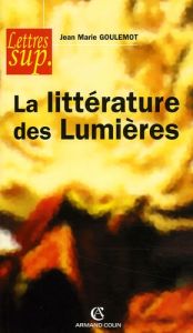 La littérature des Lumières - Goulemot Jean-Marie