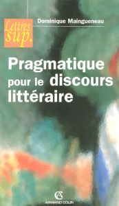 Prgmatique pour le discours littéraire - Maingueneau Dominique