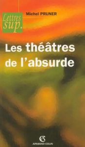 Les théâtres de l'absurde - Pruner Michel - Bergez Daniel