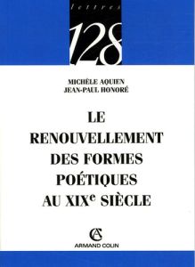 Le renouvellement des formes poétiques au XIXe siècle - Aquien Michèle - Honoré Jean-Paul