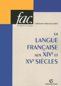 La langue française aux XIVe et XVe siècles - Marchello-Nizia Christiane