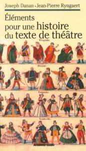 Eléments pour une histoire du texte de théâtre - Danan Joseph - Ryngaert Jean-Pierre