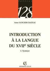 Introduction à la langue du XVIIe siècle - Sancier-Château Anne