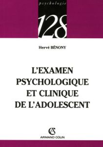 L'examen psychologique et clinique de l'adolescent - Bénony Hervé - Pedinielli Jean-Louis