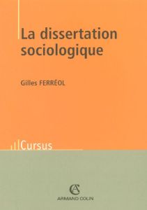 La dissertation sociologique - Ferréol Gilles
