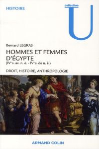 Hommes et femmes d'Egypte (IVe siècle av. n.è. IVe siècle de n.è.). Droit, histoire et anthropologie - Legras Bernard