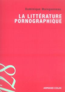 La littérature pornographique - Maingueneau Dominique
