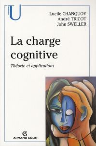 La charge cognitive. Théorie et applications - Chanquoy Lucile - Tricot André - Sweller John