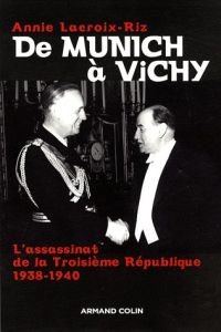 De Munich à Vichy. L'assassinat de la Troisième République (1938-1940) - Lacroix-Riz Annie