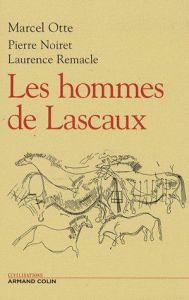 Les hommes de Lascaux. Civilisations paléolithiques en Europe - Otte Marcel - Noiret Pierre - Remacle Laurence